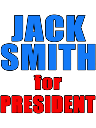 JACK SMITH FOR PRESIDENT Special Counsel