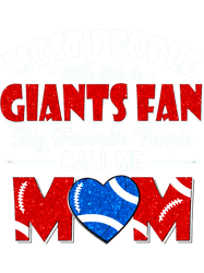 Most People Call Me A Giants Fan My Favorite People Call Me Mom Active