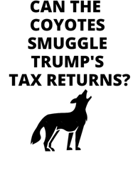 Can coyotes smuggle Trumps tax returns