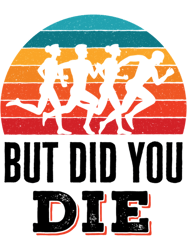 But Did You Die Funny Running Marathon