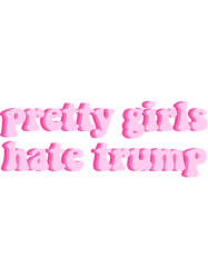 PRETTY GIRLS HATE TRUMP LIGHT PINK