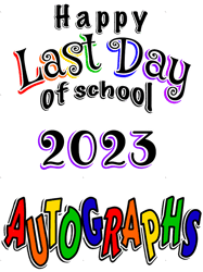 2023 Happy Last Day of SchoolAutographs (1)