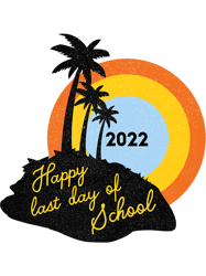Happy Last Day of School 2022