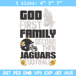God first family second then Jaguars embroidery design, Jaguars embroidery, NFL embroidery, logo sport embroidery.