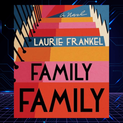 Family Family: A Novel Kindle Edition by Laurie Frankel (Author)