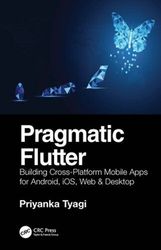 Pragmatic Flutter: Building Cross-Platform Mobile Apps for Android, iOS, Web & Desktop 1st Edition ORIGINAL