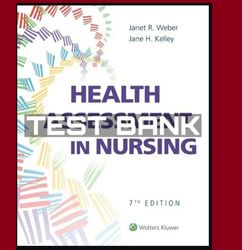 Test Bank for Health Assessment in Nursing 7th Edition by Janet R Weber and Jane H Kelley Chapter 1-34| 9781975161156 |