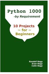 Python 1000, By Requirement: 10 Projects for Beginners (Python Programming Series)