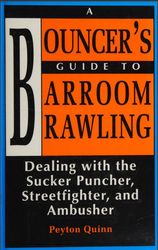 A Bouncers Guide to Barroom Brawling Dealing With the Sucker Puncher, Streetfighter, and Ambusher