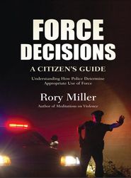 Force Decisions a Citizens Guide Understanding How Police Determine Appropriate Use of Force