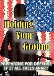 Holding Your Ground Preparing for Defense if It All Falls Apart