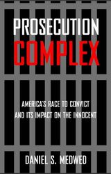 Prosecution Complex Americas Race to Convict and Its Impact on the Innocent PDF DOWNLOAD