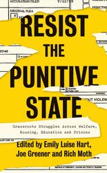 Resist the Punitive State Grassroots Struggles Across Welfare, Housing, Education and Prisons PDF DOWNLOAD