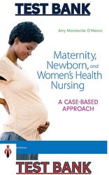 Test Bank - Maternity Newborn & Womens Health Nursing 1E by Amy Mandeville O'Meara-Updated