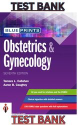 Test Bank - Blueprints Obstetrics & Gynecology 7th Edition by Tamara L. Callahan & Aaron B. Caughey