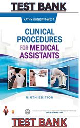 Test Bank - Clinical Procedures for Medical Assistants 9th Edition by Kathy Bonewit-West