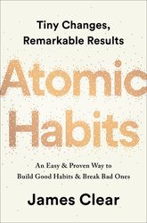 Atomic Habits: An Easy and Proven Way to Build Good Habits and Break Bad Ones Download