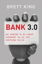 Bank 3.0 – Why Banking is No Longer Somewhere You Go, But Something You Do Download
