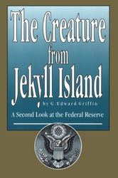 The Creature from Jekyll Island: A Second Look at the Federal Reserve Download