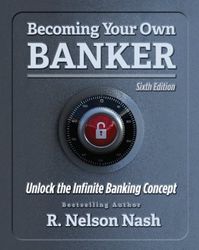 Becoming Your Own Banker: Unlock the Infinite Banking Concept Download