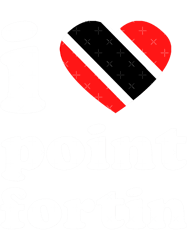 I Love Point FortinTrinidad And Tobago Point FortinTrinidad Slang Point FortinTShi