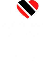 I Love Spiritual Baptist DayTrinidad And Tobago Spiritual Baptist DayTrinidad Slang Spiritual
