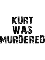 KURT WAS MURDERED