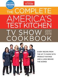 The Complete America's Test Kitchen TV Show Cookbook 2001–2023: Every Recipe from the Hit TV Show Along with Product Rat