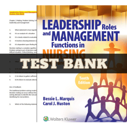 Test Bank Leadership Roles and Management Functions in Nursing: Theory and Application, 10th Edition by Bessie L. Marqui