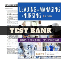 Test Bank Leading and Managing in Nursing, 8th Edition Patricia S. Yoder Wise | All Chapters Included