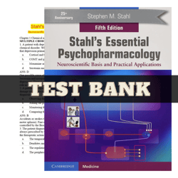 Test Bank Stahl's Essential Psychopharmacology: Neuroscientific Basis and Practical Applications 5th Edition
