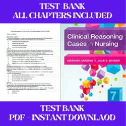 Test Bank For Clinical Reasoning Cases in Nursing 7th Edition by Mariann M. Harding  All Chapters Included