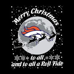 Merry Christmas To All And To All A Roll Tide Denver Broncos Svg, NFL Svg, Sport Svg, Football Svg, Digital download