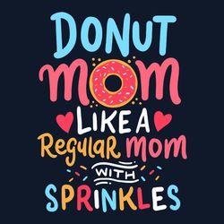 Donut Mom Like A Regular Mom With Sprinkles Svg, Mother's Day Svg, Mom Svg, Mom Shirt Svg, Mom Life Svg, Digital File