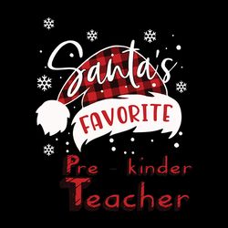 santa's favorite pre kinder teacher svg, christmas teacher svg, christmas clipart, buffalo plaid santa hat svg