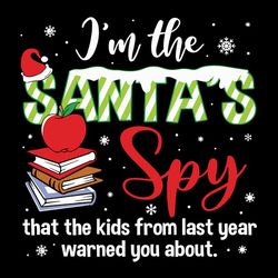 I'm The Santa's Spy That The Kids From Last Year Warned You About Svg, Christmas Clipart, Teacher Svg, Xmas Svg