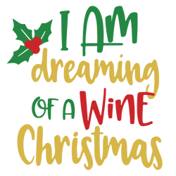 I am dreaming of a wine christmas Svg, Christmas Svg, Funny Christmas Quotes Svg, Christmas shirt Svg Designs