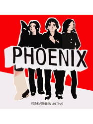PhoenixIts never been like that