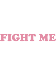 Fight Me