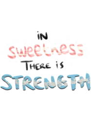 In sweetness there is strength acoc quote