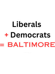 Liberals  Democrats  Baltimore