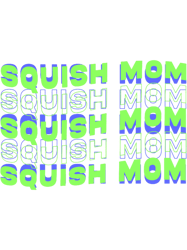 SQUISH MOM