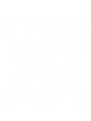 My Catahoula Leopard Dog And I Talk Shit About You