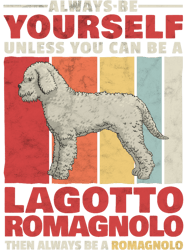 Lagotto Romagnolo be yourself a truffle dog saying
