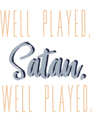 Well Played, Satan