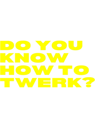 do you know how to twerk