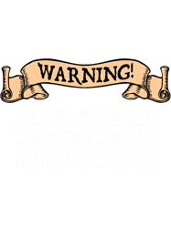 Warning! May Start Talking About History