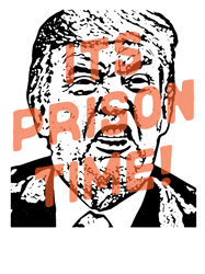 Its Prison Time! for Trump