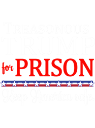 TREASONOUS TRUMP FOR PRISON