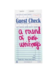 Guest check a round of pink whitneys